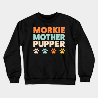 Morkie Mother Pupper Morkie Mom Yorkshire Terrier Maltese  Mix Crewneck Sweatshirt